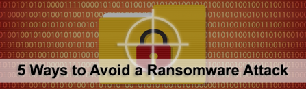 5 Ways to Avoid Getting Hit by the Next Ransomware Attack