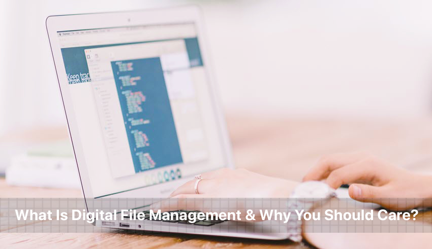 What Is Digital File Management & Why You Should Care? - MySpyBot