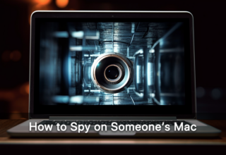 How to Spy on Someone’s Mac