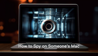 How to Spy on Someone’s Mac: A Comprehensive Guide